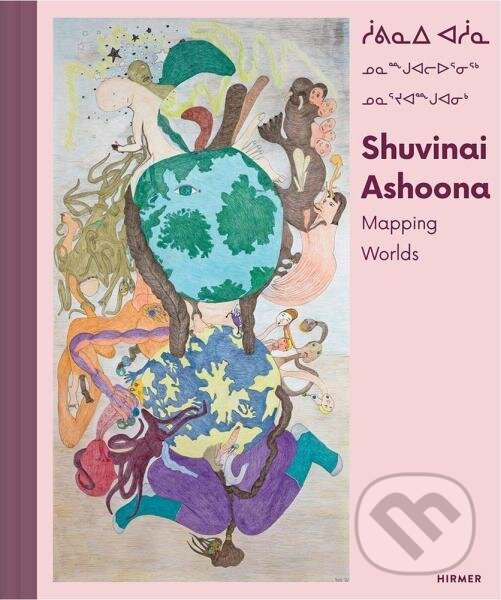 Kniha: Shuvinai Ashoona: Mapping Worlds (Gaëtane Verna). Hirmer, 2021 Kniha: Shuvinai Ashoona: Mapping Worlds (Gaëtane Verna). Hirmer, 2021