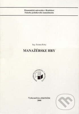 Kniha: Manažérske hry (Zuzana Roby). , 2008 Kniha: Manažérske hry (Zuzana Roby). , 2008