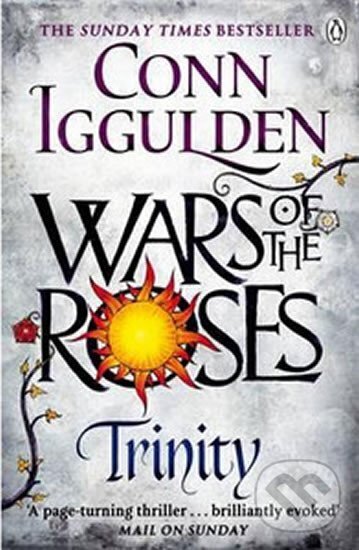 Kniha: Wars of the Roses: Trinity (Conn Iggulden). Penguin Books, 2015 Kniha: Wars of the Roses: Trinity (Conn Iggulden). Penguin Books, 2015
