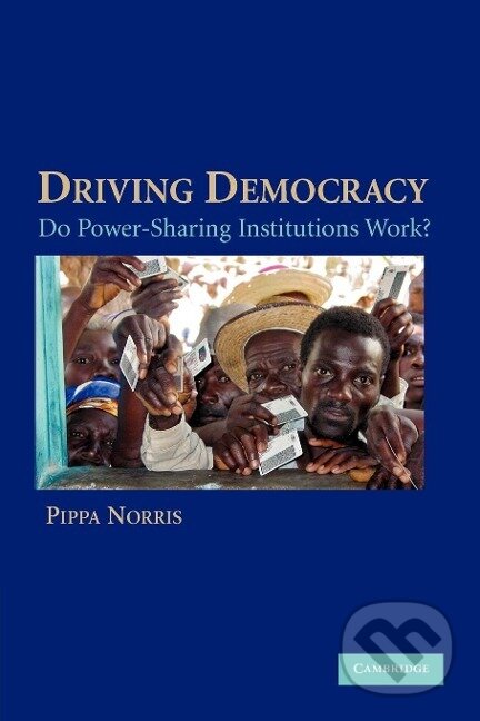 Kniha: Driving Democracy (Pippa Norris). Cambridge University Press, 2008 Kniha: Driving Democracy (Pippa Norris). Cambridge University Press, 2008