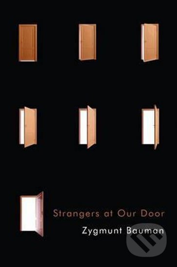 Kniha: Strangers at Our Door (Zygmunt Bauman). Polity Press, 2016 Kniha: Strangers at Our Door (Zygmunt Bauman). Polity Press, 2016