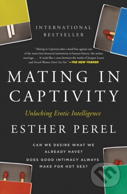 Kniha: Mating in Captivity (Esther Perel). HarperCollins, 2007 Kniha: Mating in Captivity (Esther Perel). HarperCollins, 2007