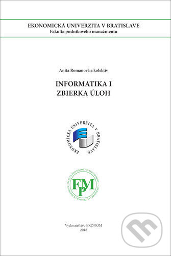 Kniha: Informatika I (Anita Romanová). , 2018 Kniha: Informatika I (Anita Romanová). , 2018