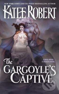 Kniha: The Gargoyle´s Captive (Katee Robert). Ingram Publisher Services US, 2023 Kniha: The Gargoyle´s Captive (Katee Robert). Ingram Publisher Services US, 2023