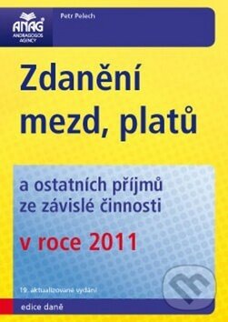 Kniha: Zdanění mezd, platů v roce 2011 (Petr Pelech). ANAG, 2011 Kniha: Zdanění mezd, platů v roce 2011 (Petr Pelech). ANAG, 2011