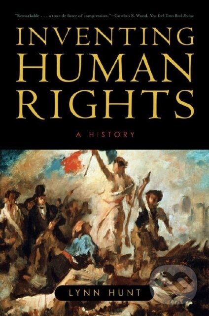 Kniha: Inventing Human Rights (Lynn Hunt). WW Norton & Co, 2008 Kniha: Inventing Human Rights (Lynn Hunt). WW Norton & Co, 2008