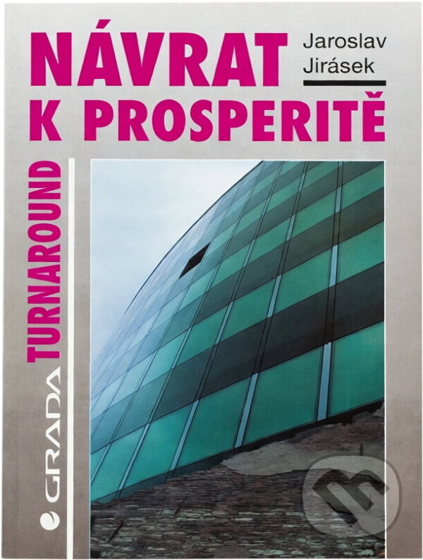 Kniha: Návrat k prosperitě (Jaroslav Antonín Jirásek). Grada Kniha: Návrat k prosperitě (Jaroslav Antonín Jirásek). Grada