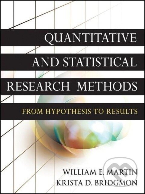 Kniha: Quantitative and Statistical Research Methods (William E Martin). Wiley, 2012 Kniha: Quantitative and Statistical Research Methods (William E Martin). Wiley, 2012