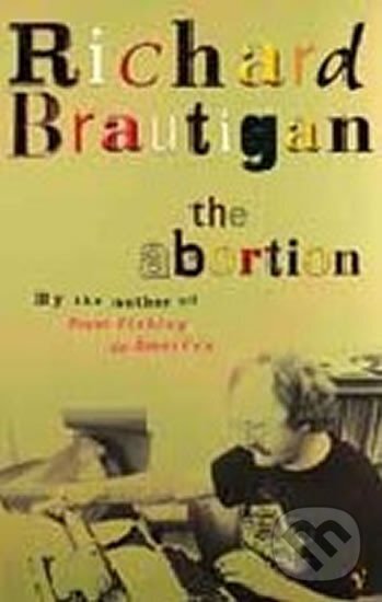 Kniha: The Abortion (Richard Brautigan). Vintage Books, 2002 Kniha: The Abortion (Richard Brautigan). Vintage Books, 2002