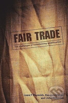 Kniha: Fair Trade (Laura T. Raynolds). Routledge, 2007 Kniha: Fair Trade (Laura T. Raynolds). Routledge, 2007