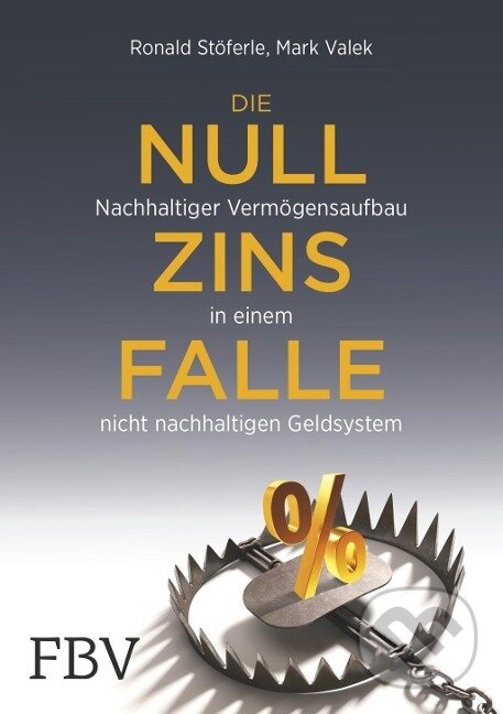 Kniha: Die Nullzinsfalle (Ronald Stöferle). Finanzbuch, 2019 Kniha: Die Nullzinsfalle (Ronald Stöferle). Finanzbuch, 2019