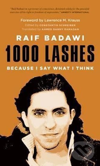 Kniha: 1000 Lashes : Because I Say What I Think (Raif Badawi). Greystone Books, 2015 Kniha: 1000 Lashes : Because I Say What I Think (Raif Badawi). Greystone Books, 2015