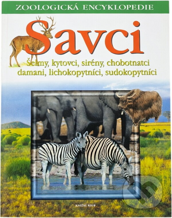 Kniha: Savci 3. Šelmy,kytovci,sirény,chobotnatci... (neuvedený autor). Knižní klub, 2002 Kniha: Savci 3. Šelmy,kytovci,sirény,chobotnatci... (neuvedený autor). Knižní klub, 2002