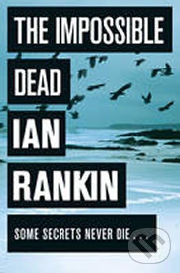 Kniha: Impossible Dead (Ian Rankin). Orion, 2011 Kniha: Impossible Dead (Ian Rankin). Orion, 2011