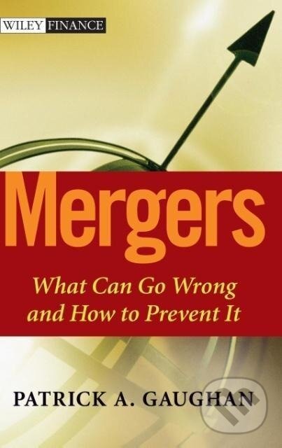 Kniha: Mergers Go Wrong (Gaughan). John Wiley & Sons, 2005 Kniha: Mergers Go Wrong (Gaughan). John Wiley & Sons, 2005