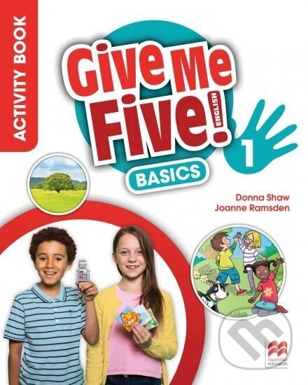 Kniha: Give Me Five! Level 1. Activity Book Basics with Digital AB (Shaw D Ramsden J). Pan Macmillan, 2020 Kniha: Give Me Five! Level 1. Activity Book Basics with Digital AB (Shaw D Ramsden J). Pan Macmillan, 2020