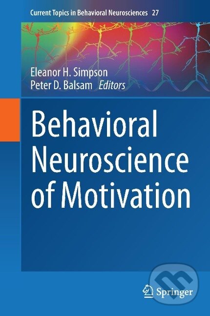 Kniha: Behavioral Neuroscience of Motivation (Peter D. Balsam). Springer International Publishing, 2016 Kniha: Behavioral Neuroscience of Motivation (Peter D. Balsam). Springer International Publishing, 2016