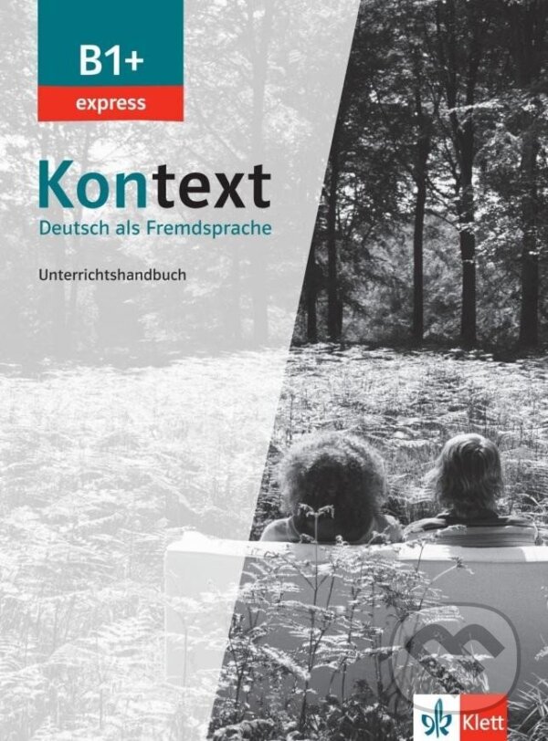 Kniha: Kontext 1 Express (B1+) - Unterrichtshandbuch (Birgitta Fröhlich). Klett, 2022 Kniha: Kontext 1 Express (B1+) - Unterrichtshandbuch (Birgitta Fröhlich). Klett, 2022
