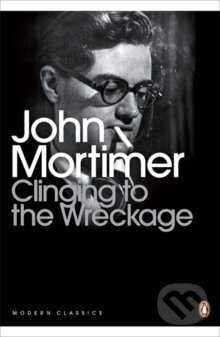Kniha: Clinging to the Wreckage (John Mortimer). Penguin Books, 2010 Kniha: Clinging to the Wreckage (John Mortimer). Penguin Books, 2010