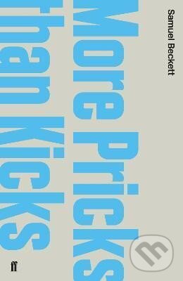 Kniha: More Pricks Than Kicks (Samuel Beckett). Faber and Faber, 2010 Kniha: More Pricks Than Kicks (Samuel Beckett). Faber and Faber, 2010