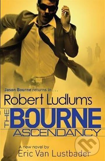 Kniha: Robert Ludlum´s The Bourne Ascendancy (Eric Lustbader Van a Robert Ludlum). , 2015 Kniha: Robert Ludlum´s The Bourne Ascendancy (Eric Lustbader Van a Robert Ludlum). , 2015