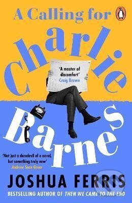 Kniha: A Calling for Charlie Barnes (Joshua Ferris). Penguin Books, 2022 Kniha: A Calling for Charlie Barnes (Joshua Ferris). Penguin Books, 2022