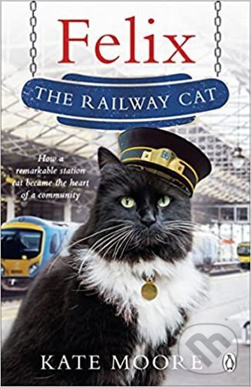 Kniha: Felix the Railway Cat (Kate Moore). Folio, 2017 Kniha: Felix the Railway Cat (Kate Moore). Folio, 2017