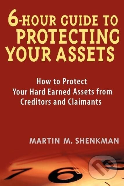 Kniha: 6-Hour Guide to Protecting Your Assets (Martin M. Shenkman). John Wiley & Sons, 2003 Kniha: 6-Hour Guide to Protecting Your Assets (Martin M. Shenkman). John Wiley & Sons, 2003