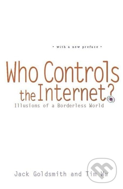 Kniha: Who Controls the Internet? (Jack Goldsmith). Oxford University Press, 2008 Kniha: Who Controls the Internet? (Jack Goldsmith). Oxford University Press, 2008