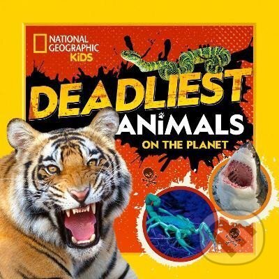 Kniha: Deadliest Animals on the Planet (Kids Geographic National). National Geographic Kids, 2023 Kniha: Deadliest Animals on the Planet (Kids Geographic National). National Geographic Kids, 2023