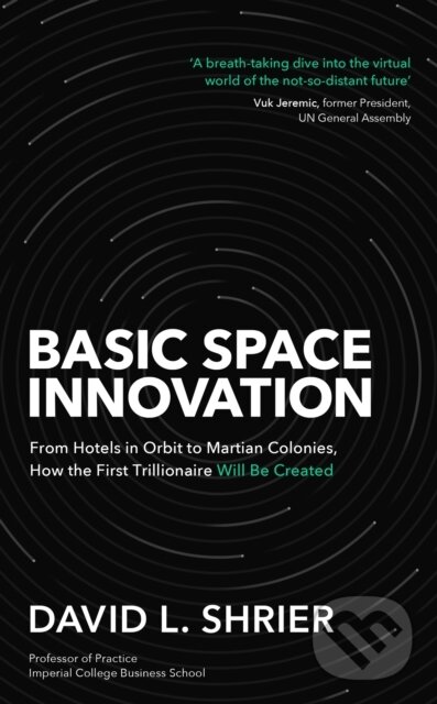 Kniha: Basic Space Innovation (David Shrier). Little, Brown Book Group, 2025 Kniha: Basic Space Innovation (David Shrier). Little, Brown Book Group, 2025