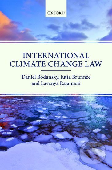Kniha: International Climate Change Law (Bodansky, Brunnee Daniel a Lavanya Rajamani Jutta). Folio, 2017 Kniha: International Climate Change Law (Bodansky, Brunnee Daniel a Lavanya Rajamani Jutta). Folio, 2017