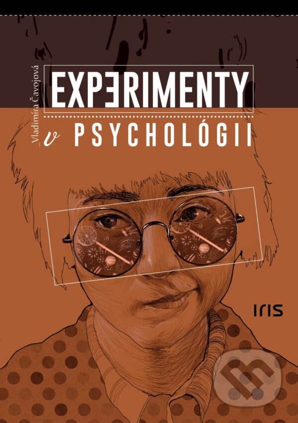 Kniha: Experimenty v psychológii (Vladimíra Čavojová). IRIS, 2017 Kniha: Experimenty v psychológii (Vladimíra Čavojová). IRIS, 2017