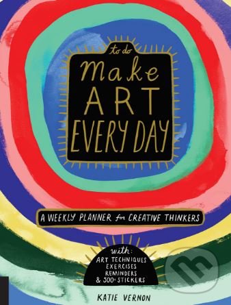 Kniha: Make Art Every Day (Katie Vernon). Quarry, 2017 Kniha: Make Art Every Day (Katie Vernon). Quarry, 2017