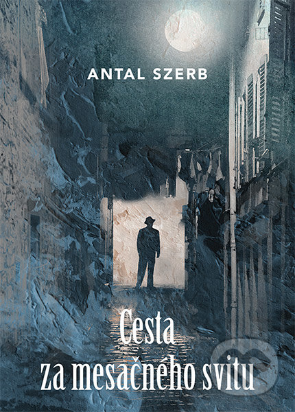 Kniha: Cesta za mesačného svitu (Antal Szerb). Zelený kocúr, 2018 Kniha: Cesta za mesačného svitu (Antal Szerb). Zelený kocúr, 2018