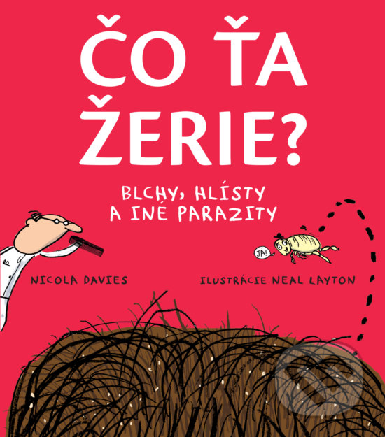 Kniha: Čo ťa žerie? (Nicola Davies). Slovart, 2019 Kniha: Čo ťa žerie? (Nicola Davies). Slovart, 2019