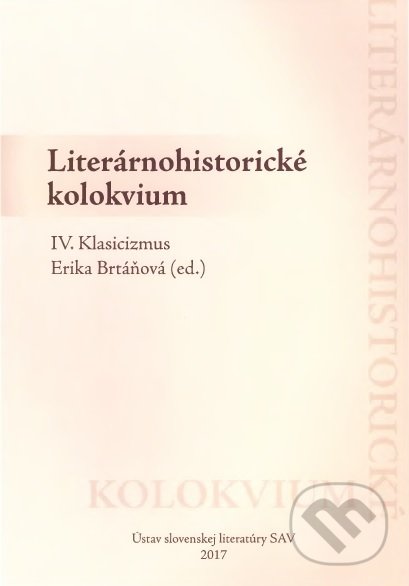 Literárnohistorické kolokvium IV. - Erika Brtáňová, Ústav slovenskej literatúry SAV, 2018