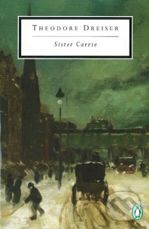 Kniha: Sister Carrie (Theodore Dreiser). Penguin Books, 1995 Kniha: Sister Carrie (Theodore Dreiser). Penguin Books, 1995