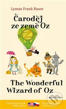 Kniha: Čaroděj ze země Oz / The Wonderful Wizard of Oz (Lyman Frank Baum). Garamond, 2018 Kniha: Čaroděj ze země Oz / The Wonderful Wizard of Oz (Lyman Frank Baum). Garamond, 2018