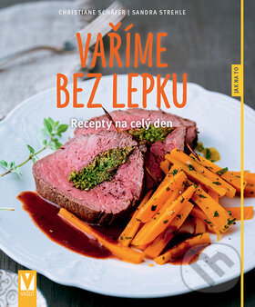 Kniha: Vaříme bez lepku (Christiane Schäfer a Sandra Strehle). Vašut, 2018 Kniha: Vaříme bez lepku (Christiane Schäfer a Sandra Strehle). Vašut, 2018