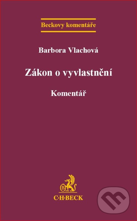 Kniha: Zákon o vyvlastnění (Barbora Vlachová). C. H. Beck, 2018 Kniha: Zákon o vyvlastnění (Barbora Vlachová). C. H. Beck, 2018