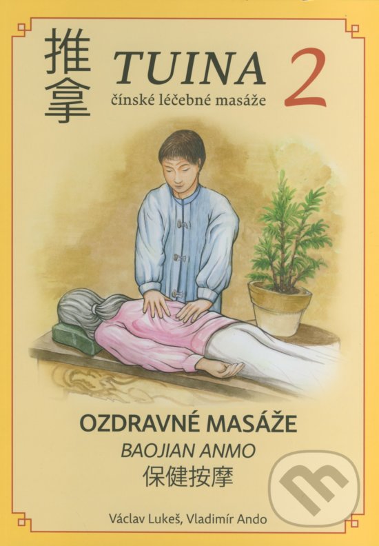 Kniha: TUINA 2 (čínské léčebné masáže) (Václav Lukeš a Vladimír Ando). TCM Consulting and Publishing, 2017 Kniha: TUINA 2 (čínské léčebné masáže) (Václav Lukeš a Vladimír Ando). TCM Consulting and Publishing, 2017