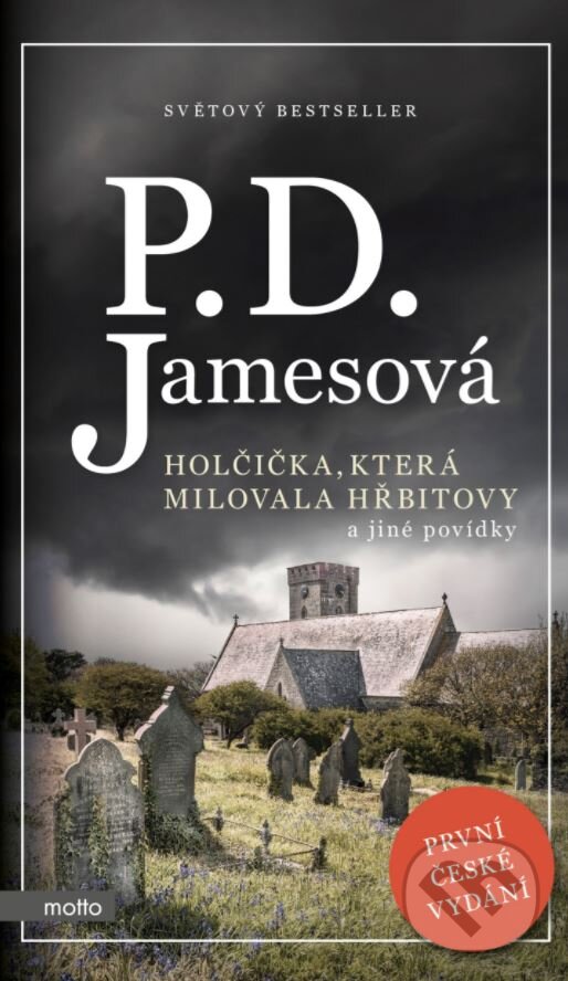 Kniha: Holčička, která milovala hřbitovy a jiné povídky (P.D. James). Motto, 2018 Kniha: Holčička, která milovala hřbitovy a jiné povídky (P.D. James). Motto, 2018