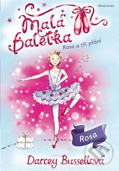 Kniha: Malá baletka: Rosa a tři přání (Darcey Bussellová). Mladá fronta, 2018 Kniha: Malá baletka: Rosa a tři přání (Darcey Bussellová). Mladá fronta, 2018