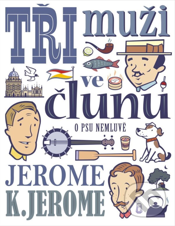Kniha: Tři muži ve člunu (Jerome Klapka Jerome). XYZ, 2018 Kniha: Tři muži ve člunu (Jerome Klapka Jerome). XYZ, 2018