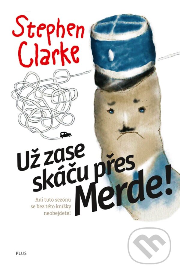 Kniha: Už zase skáču přes Merde (Stephen Clarke). Plus, 2018 Kniha: Už zase skáču přes Merde (Stephen Clarke). Plus, 2018