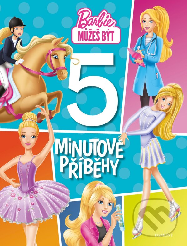 Kniha: Barbie: 5minutové příběhy (Egmont ČR). Egmont ČR, 2018 Kniha: Barbie: 5minutové příběhy (Egmont ČR). Egmont ČR, 2018