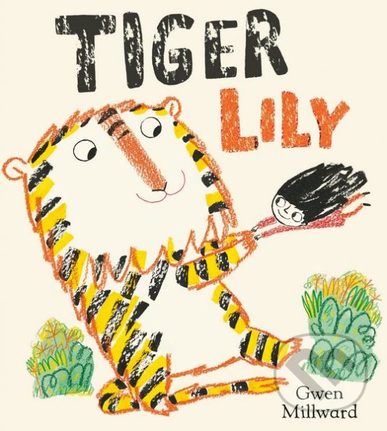Kniha: Tiger Lily (Gwen Millward). Egmont Books, 2018 Kniha: Tiger Lily (Gwen Millward). Egmont Books, 2018