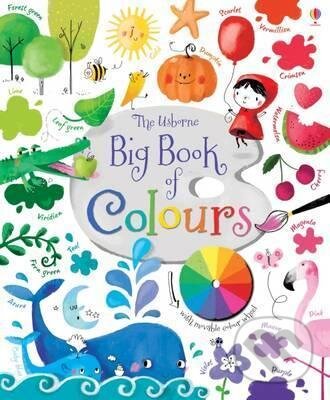 Kniha: Big Book Of Colours (Felicity Brooks). Usborne, 2015 Kniha: Big Book Of Colours (Felicity Brooks). Usborne, 2015