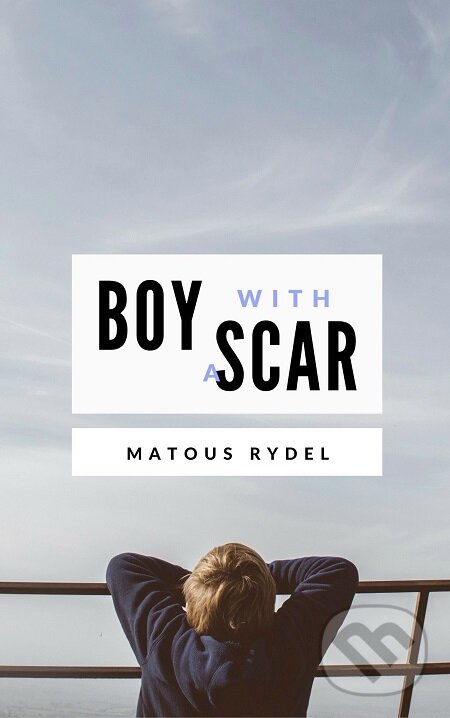 E-kniha: Boy With a Scar (Matouš Rýdel). E-knihy jedou E-kniha: Boy With a Scar (Matouš Rýdel). E-knihy jedou